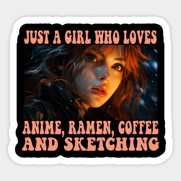 Just A Girl Who Loves Anime Ramen Coffee And Sketching Anime Sticker by Spit in my face PODCAST